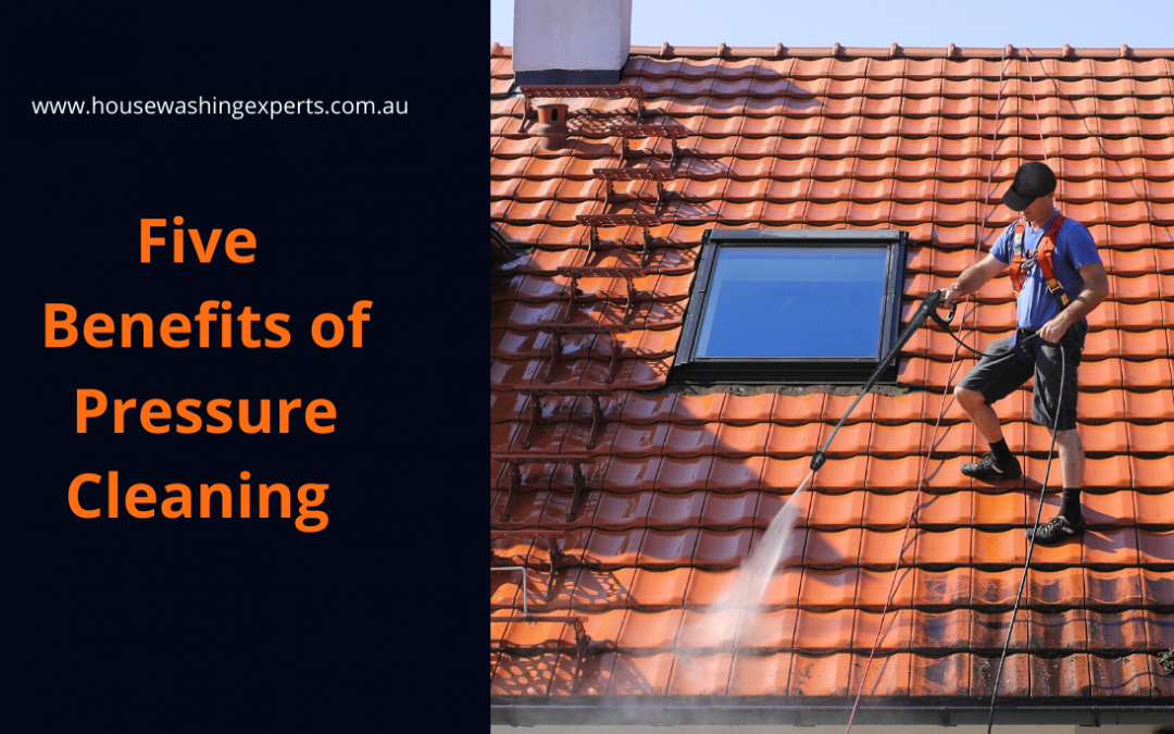 5 Benefits of Pressure Cleaning